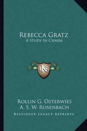 Cover image for Rebecca Gratz: A Study in Charm