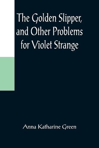 Cover image for The Golden Slipper, and Other Problems for Violet Strange