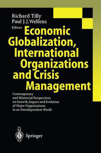 Cover image for Economic Globalization, International Organizations and Crisis Management: Contemporary and Historical Perspectives on Growth, Impact and Evolution of Major Organizations in an Interdependent World