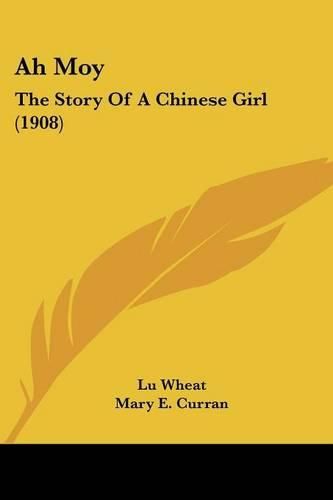 Cover image for Ah Moy: The Story of a Chinese Girl (1908)