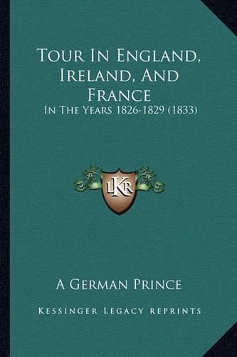 Cover image for Tour in England, Ireland, and France: In the Years 1826-1829 (1833)