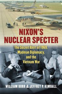 Cover image for Nixon's Nuclear Specter: The Secret Alert of 1969, Madman Diplomacy, and the Vietnam War