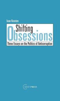 Cover image for Shifting Obsessions: Three Essays on the Politics of Anticorruption