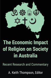 Cover image for The Economic Impact of Religion on Society in Australia. Recent Research and Commentary