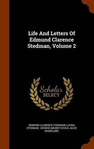 Life and Letters of Edmund Clarence Stedman, Volume 2