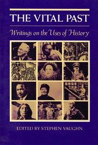 Cover image for The Vital Past: Writings on the Use of History