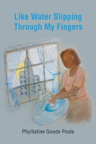 Cover image for Like Water Slipping Through My Fingers