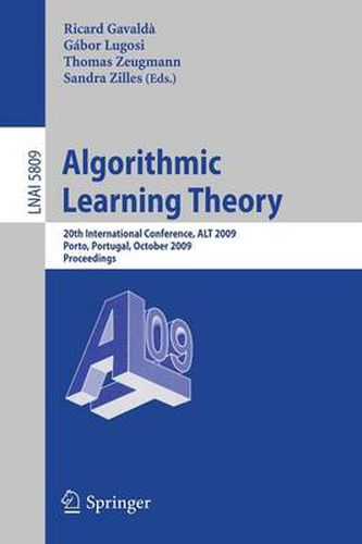 Cover image for Algorithmic Learning Theory: 20th International Conference, ALT 2009, Porto, Portugal, October 3-5, 2009, Proceedings