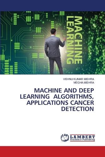 Cover image for Machine and Deep Learning Algorithms, Applications Cancer Detection