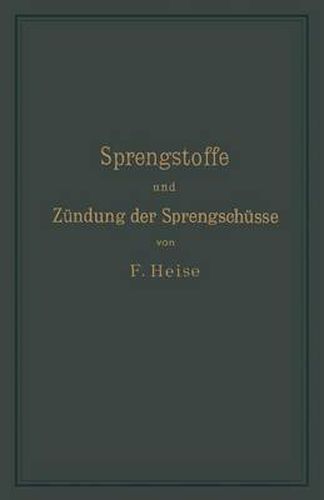 Sprengstoffe Und Zundung Der Sprengschusse, Mit Besonderer Berucksichtigung Der Schlagwetter- Und Kohlenstaubgefahr Auf Steinkohlengruben