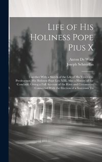 Cover image for Life of His Holiness Pope Pius X