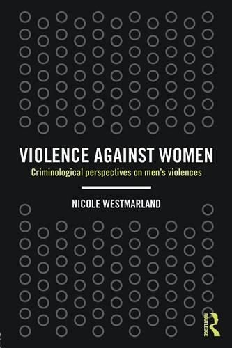 Cover image for Violence Against Women: Criminological perspectives on men's violences