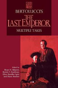 Cover image for Bertolucci's  Last Emperor: Multiple Takes