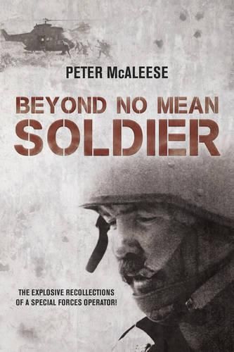 Cover image for Beyond No Mean Soldier: The Explosive Recollections of a Former Special Forces Operator