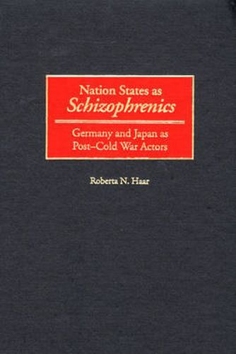 Cover image for Nation States as Schizophrenics: Germany and Japan as Post-Cold War Actors