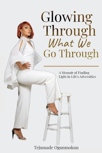 Cover image for Glowing Through What We Go Through