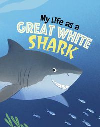 Cover image for My Life as a Great White Shark