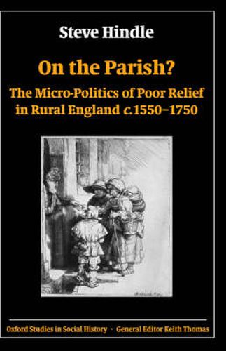 Cover image for On the Parish?: The Micro-politics of Poor Relief in Rural England C.1550-1750