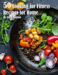 Cover image for 50 Cooking for Fitness Recipes for Home