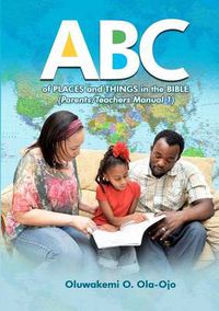 Cover image for ABC Of Places and Things in the Bible - Parents/Teachers Manual 1