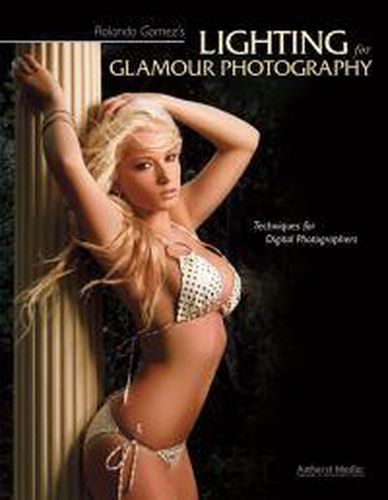 Cover image for Rolando Gomez's Lighting for Glamour Photography: Techniques for Digital Photography