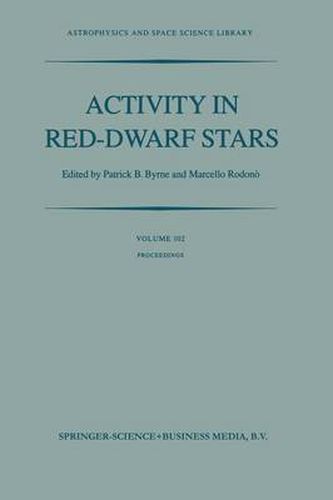 Cover image for Activity in Red-Dwarf Stars: Proceedings of the 71st Colloquium of the International Astronomical Union held in Catania, Italy, August 10-13, 1982