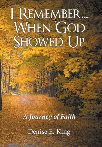 Cover image for I Remember...When God Showed Up: A Journey of Faith