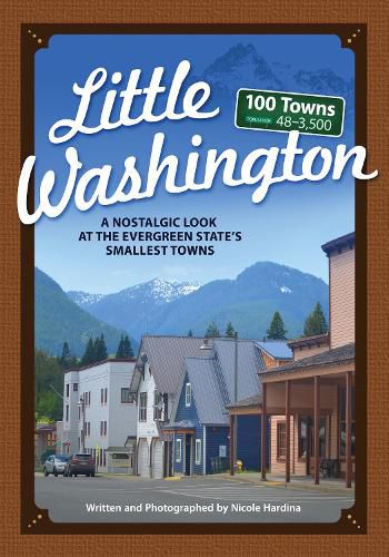 Cover image for Little Washington: A Nostalgic Look at the Evergreen State's Smallest Towns