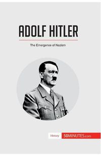 Cover image for Adolf Hitler: The Emergence of Nazism