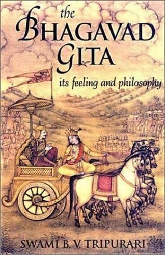 Bhagavad Gita: Its Feeling and Philosophy