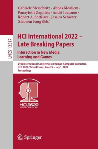 Cover image for HCI International 2022 - Late Breaking Papers. Interaction in New Media, Learning and Games