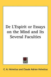 Cover image for De L'Espirit or Essays on the Mind and Its Several Faculties