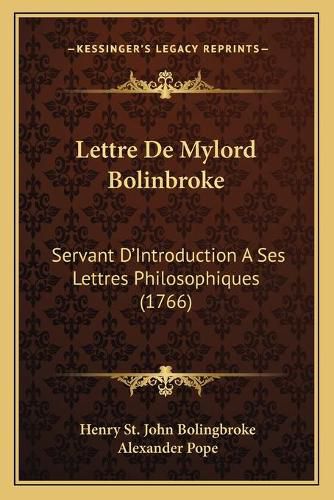 Cover image for Lettre de Mylord Bolinbroke: Servant D'Introduction a Ses Lettres Philosophiques (1766)