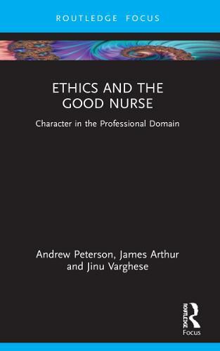 Cover image for Ethics and the Good Nurse