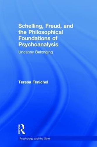 Schelling, Freud, and the Philosophical Foundations of Psychoanalysis: Uncanny Belonging