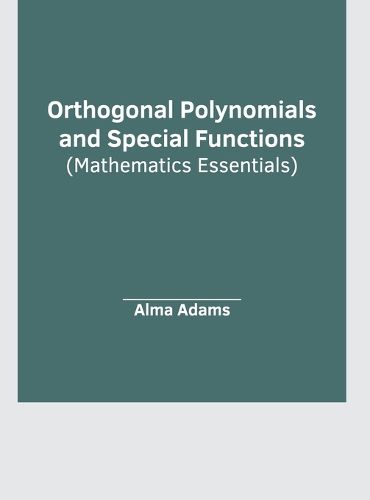 Cover image for Orthogonal Polynomials and Special Functions (Mathematics Essentials)