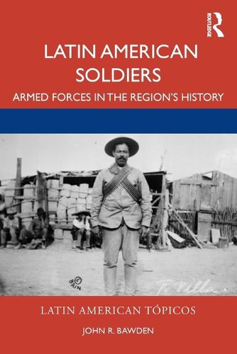 Cover image for Latin American Soldiers: Armed Forces in the Region's History