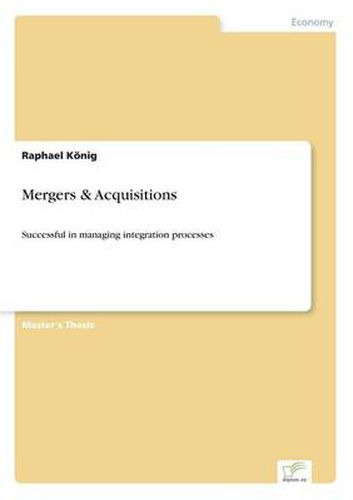 Cover image for Mergers & Acquisitions: Successful in managing integration processes