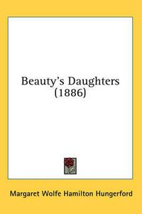Cover image for Beauty's Daughters (1886)