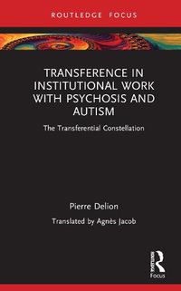 Cover image for Transference in Institutional Work with Psychosis and Autism