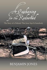 Cover image for A Quickening for the Redeemed: The Story of a Nobody That Jesus Says Is Somebody