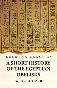 Cover image for A Short History of the Egyptian Obelisks