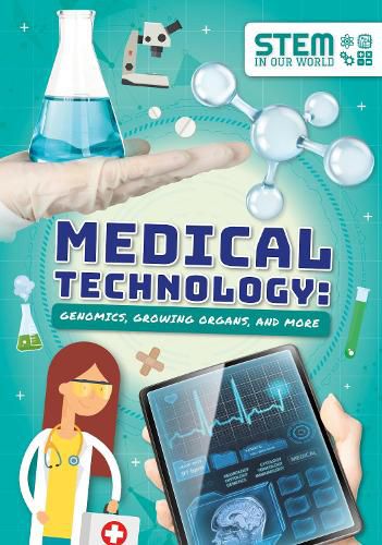 Cover image for Medical Technology: Genomics, Growing Organs and More