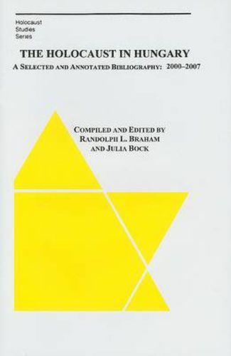 The Holocaust in Hungary - A Selected and Annotated Bibliography 2000 - 2007