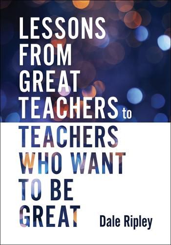 Lessons from Great Teachers to Teachers Who Want to Be Great