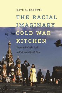Cover image for The Racial Imaginary of the Cold War Kitchen