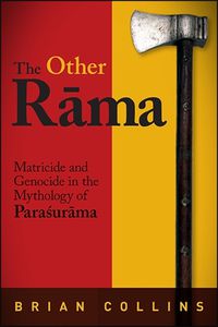 Cover image for The Other Rama: Matricide and Genocide in the Mythology of Parasurama