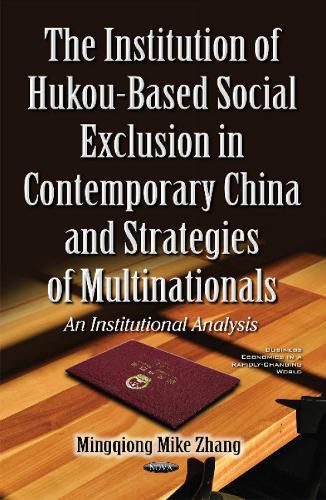 Cover image for Institution of Hukou-Based Social Exclusion in Contemporary China & Strategies of Multinationals: An Institutional Analysis