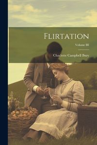 Cover image for Flirtation; Volume III