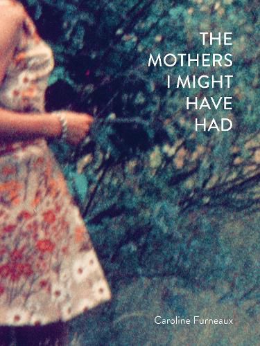 Cover image for The Mothers I Might Have Had